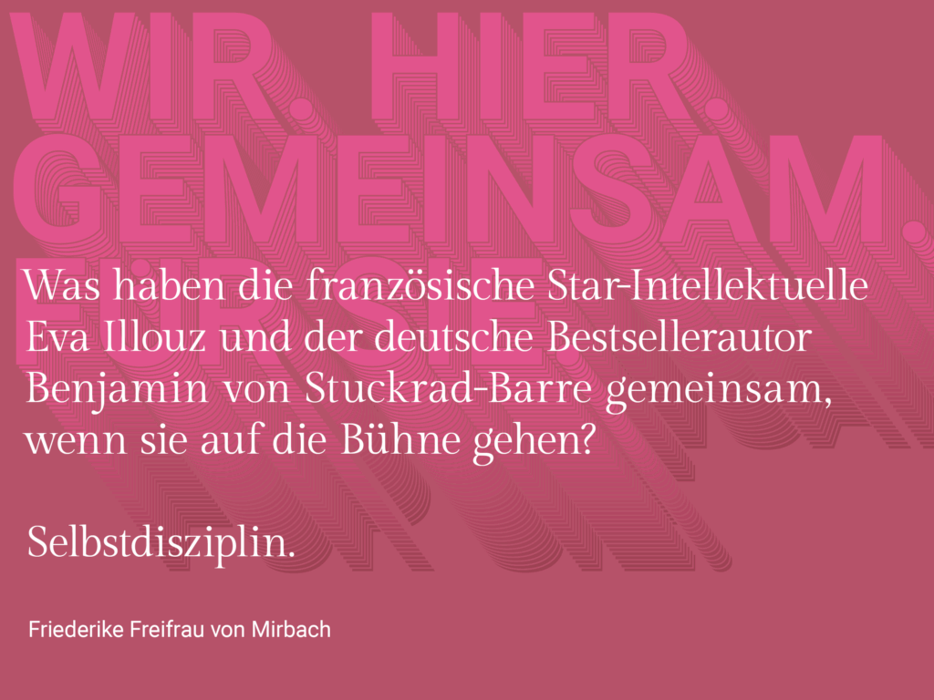 Zitatbild zur Selbstdisziplin auf der Bühne mit Eva Illouz und Stuckrad-Barre – Coaching-Impuls von Friederike Freifrau von Mirbach