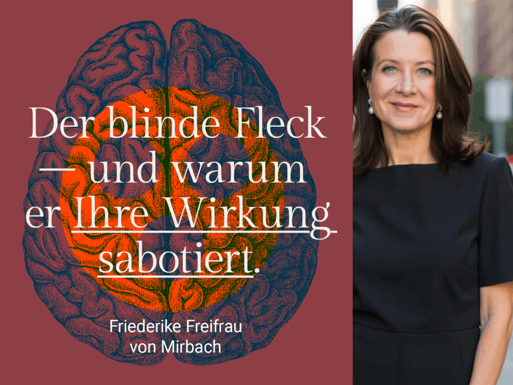 Friederike Freifrau von Mirbach Kommunikation für die Besten. Rhetorik-Coaching für Menschen, die in der Öffentlichkeit stehen. Wirken. Auftreten. Visualisierung zum Thema „Blinder Fleck in der Führung“ – Rhetorik-Coaching mit Friederike Freifrau von Mirbach
