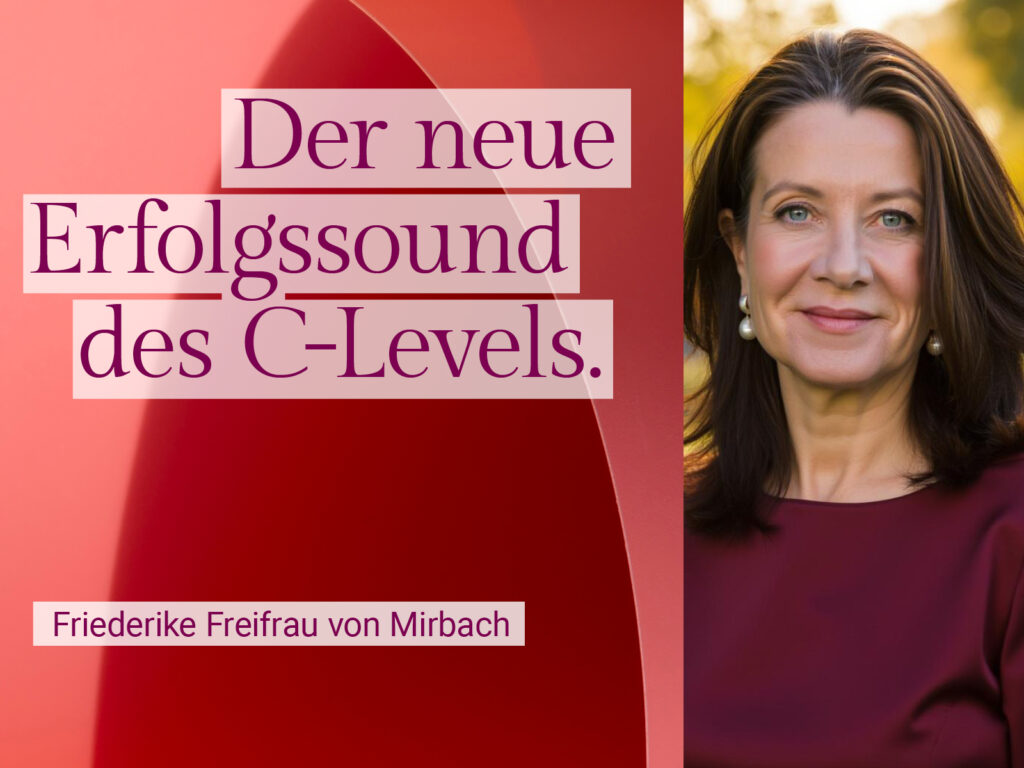 Friederike Freifrau von Mirbach über Silent Leadership – Der neue Erfolgssound des C-Levels