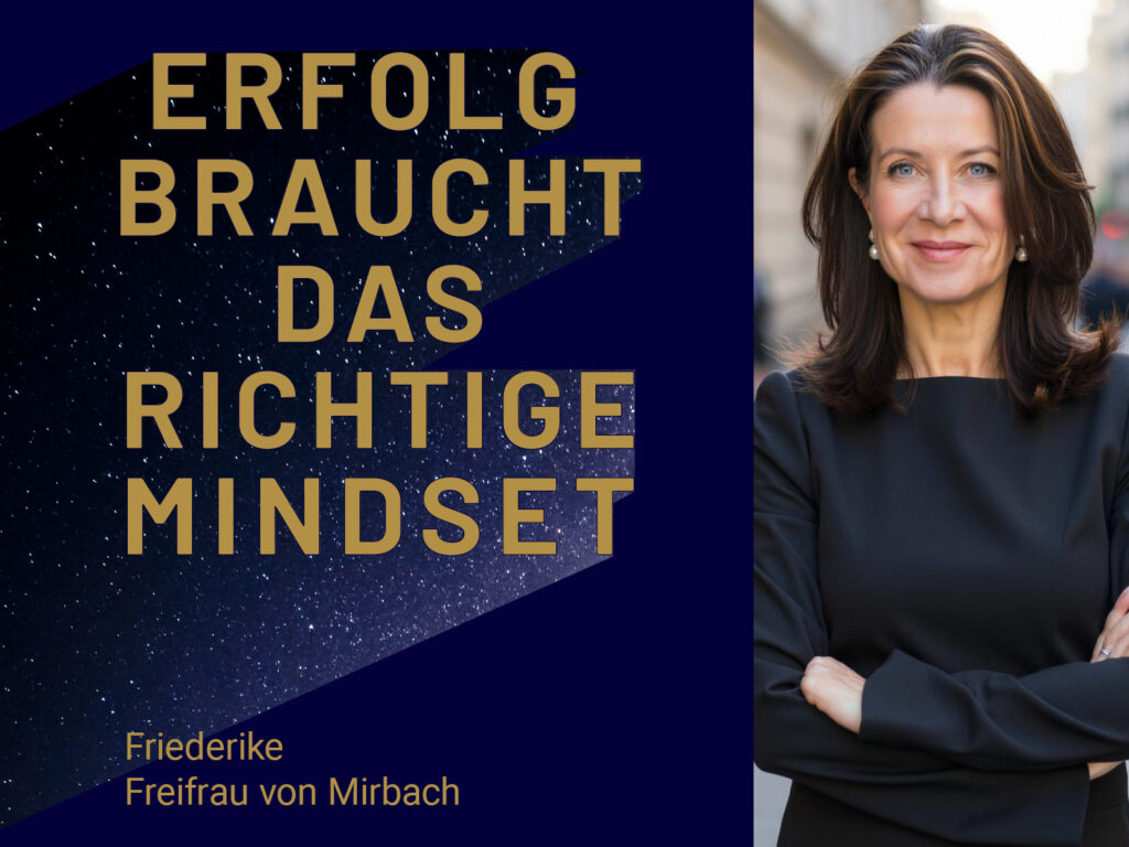 Porträt von Friederike Freifrau von Mirbach neben dem Titel „Erfolg braucht das richtige Mindset“