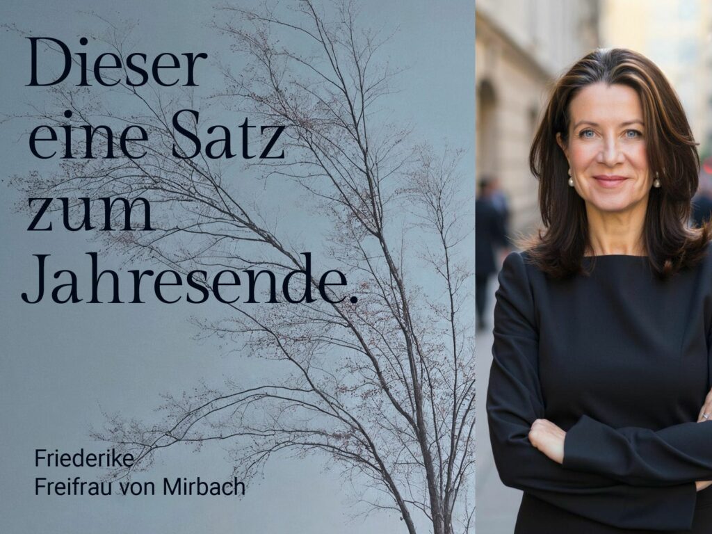Führungskommunikation zum Jahresende. Friederike Freifrau von Mirbach. Dieser eine Satz mit Wirkung.