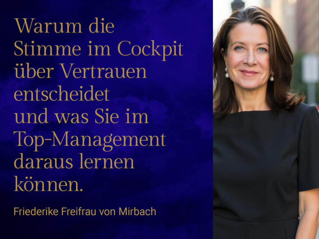 Porträt von Friederike Freifrau von Mirbach mit Titel Warum die Stimme im Cockpit über Vertrauen entscheidet und was Sie im Top Management daraus lernen können