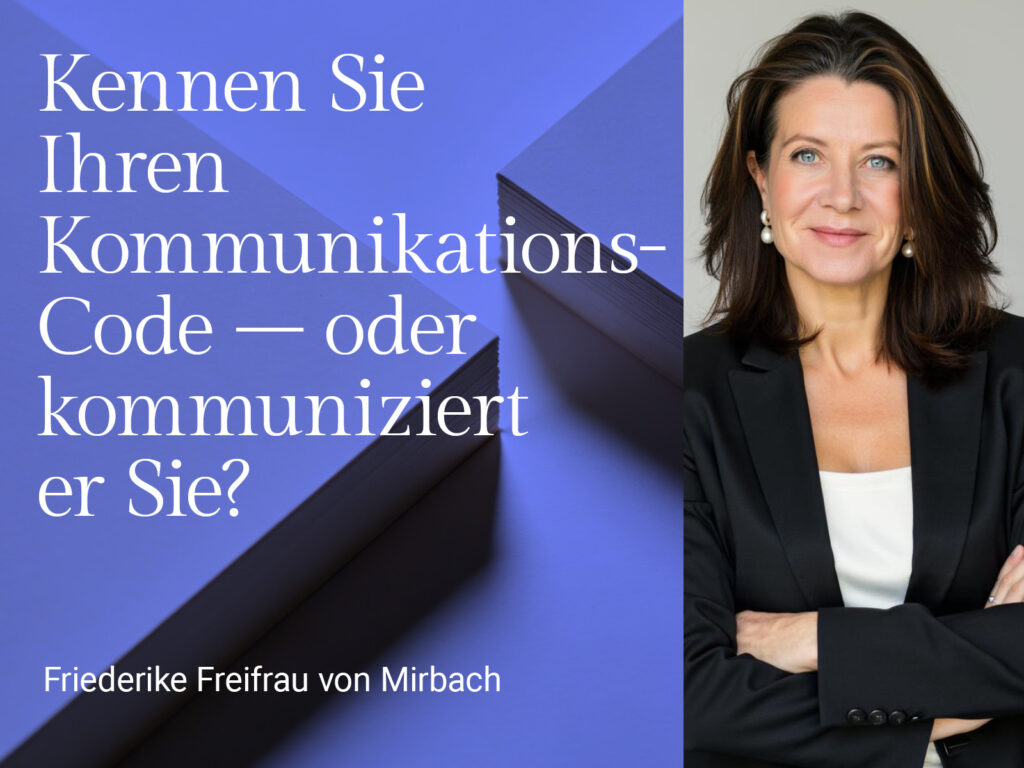 Kommunikations-Code im Top-Management – Führungskommunikation und Executive Presence mit Friederike Freifrau von Mirbach