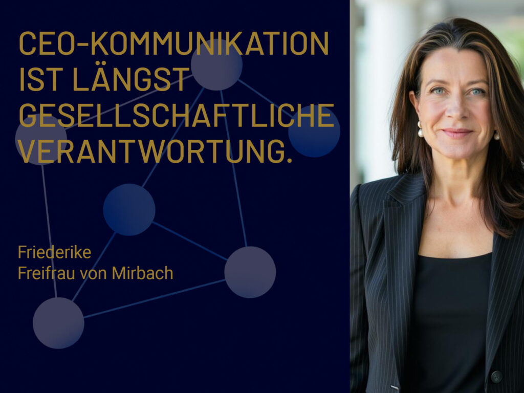 CEO-Kommunikation und Vertrauen: Friederike Freifrau von Mirbach über die gesellschaftliche Verantwortung von Führungskommunikation