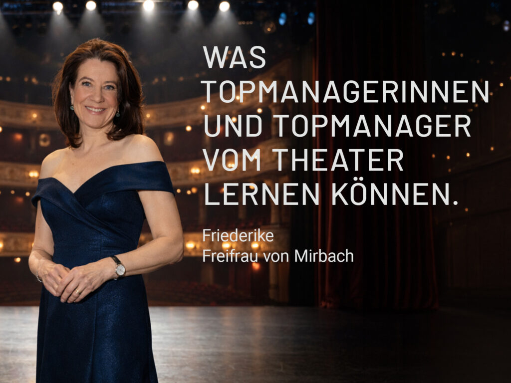 Was Topmanagerinnen und Topmanager vom Theater lernen können.