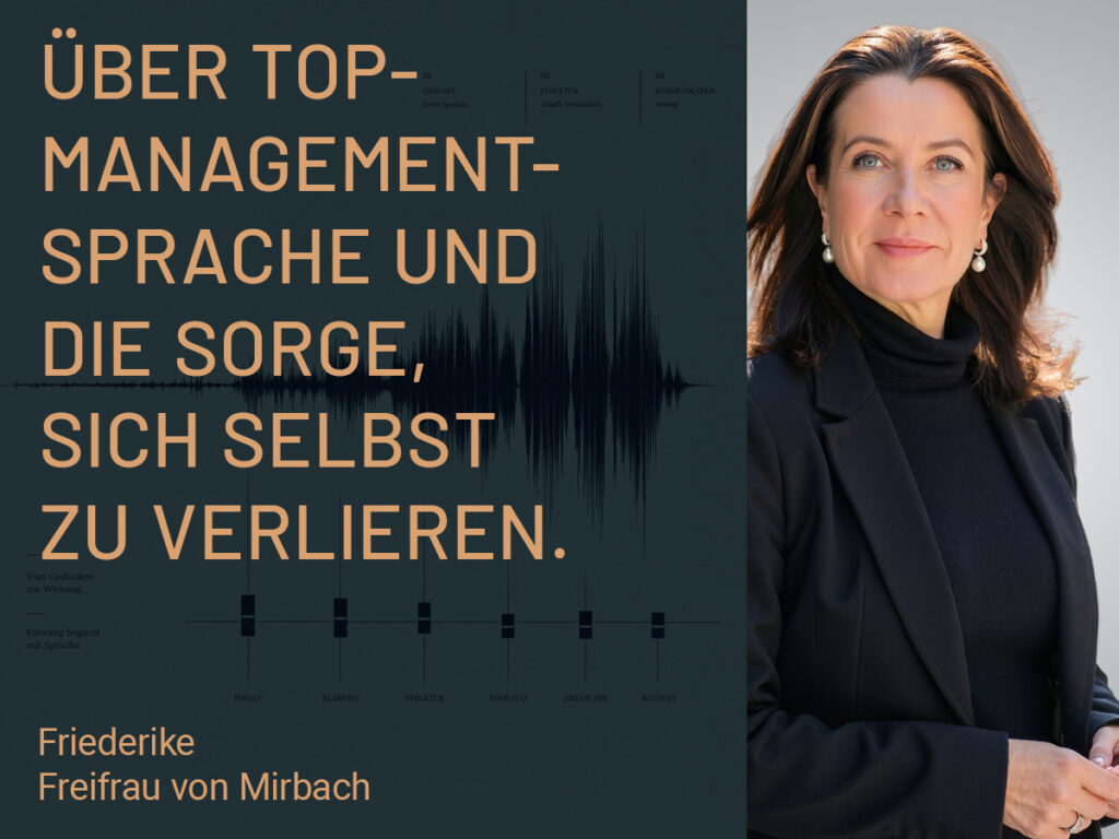 Über Top-Management Sprache und die Sorte sich selbst zu verlieren. Friederike von Mirbach