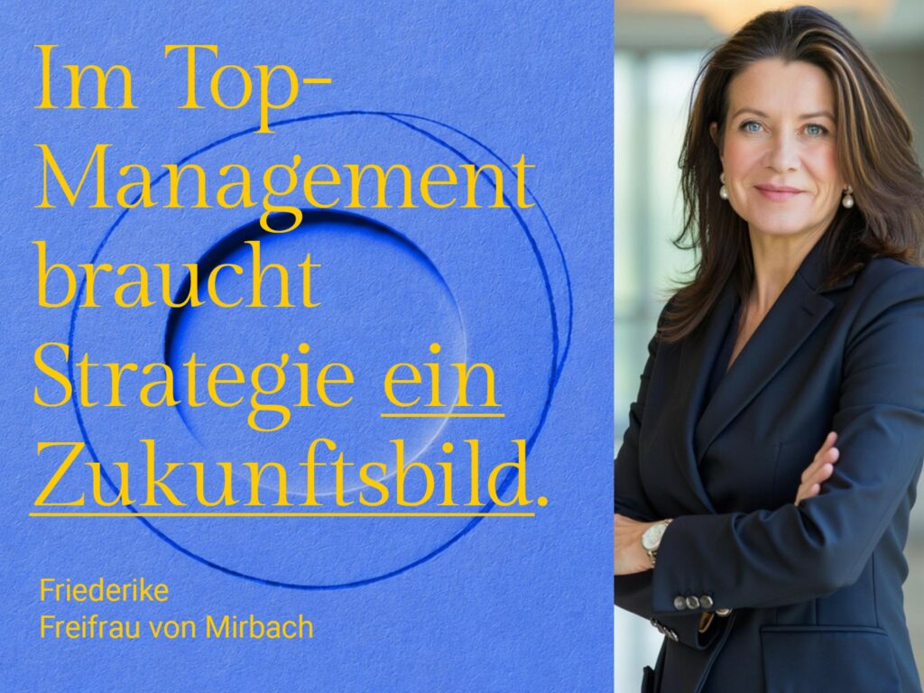 Im Top Management braucht die Strategie ein Zukunftsbild.